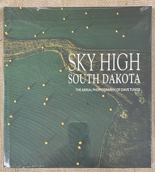 Sky High South Dakota The Aerial Photography of Dave Tunge from Clark Flower and Gift Shop in Clark, SD